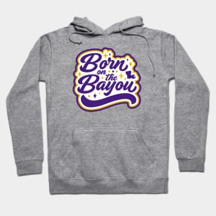 Born on the Bayou // Purple and Gold Word Art Hoodie